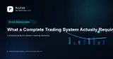 What a Complete Trading System Actually Requires — Build It for Your Worst Day — Investing 101 guide cover