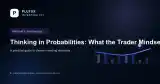 Thinking in Probabilities: What the Trader Mindset Talk Gets Right, and Where It Overreaches — Investing 101 guide cover
