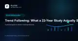 Trend Following: What a 22-Year Study Actually Shows — Investing 101 guide cover